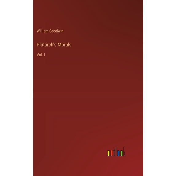 Plutarch's Morals: Vol. I, (Hardcover)