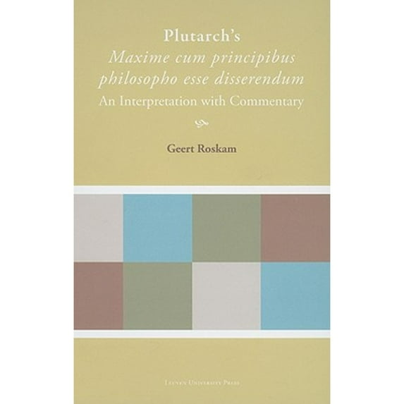 Pre-Owned Plutarch's "maxime Cum Principibus Philosopho Esse Disserendum": An Interpretation with (Hardcover 9789058677365) by Geert Roskam