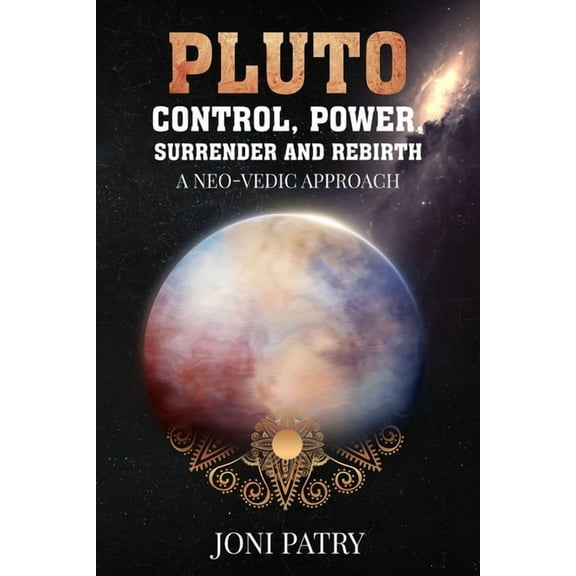 Pluto: Control, Power, Surrender and Rebirth: A NEO-VEDIC Approach (Paperback)