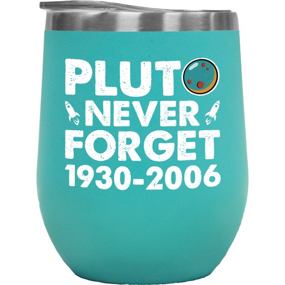 Pluto, Never Forget, 1930-2006 - Planet or Planetary Science Teacher, Mint 12oz Wine Tumbler