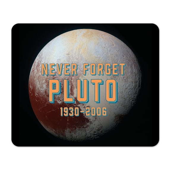 Pluto - Never Forget Mouse Pad 1/4 Thick