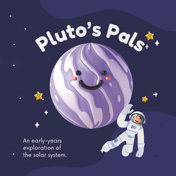 Pluto's Pal's An Early Years Introduction to the Solar System: A Young Reader's Journey Through the Solar System, (Paperback)