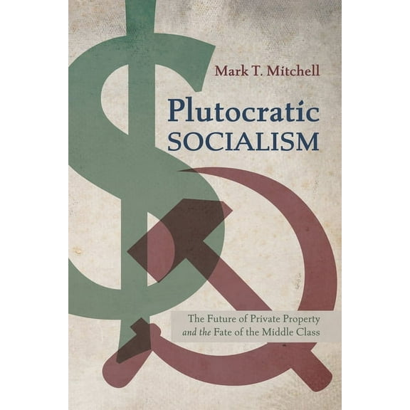 Plutocratic Socialism (Hardcover)