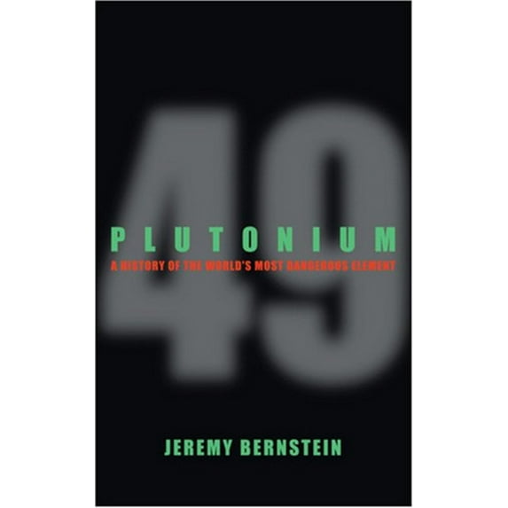 Pre-Owned Plutonium: A History of the World's Most Dangerous Element (Hardcover) 0309102960 9780309102964