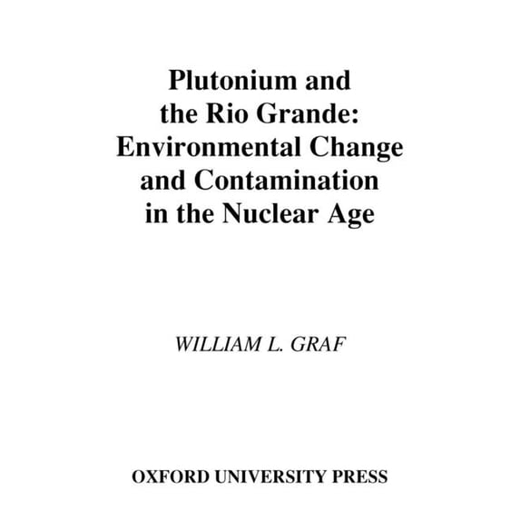Plutonium and the Rio Grande, (Hardcover)