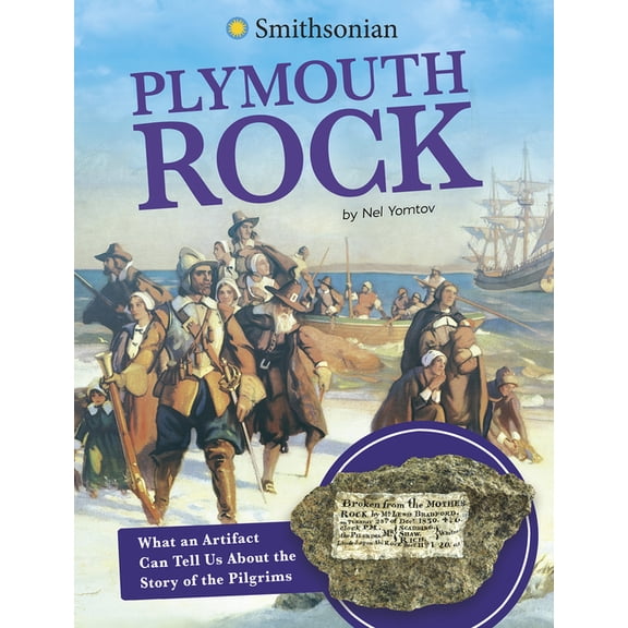 Smithsonian Artifacts from the American Plymouth Rock: What an Artifact Can Tell Us about the Story of the Pilgrims, (Hardcover)