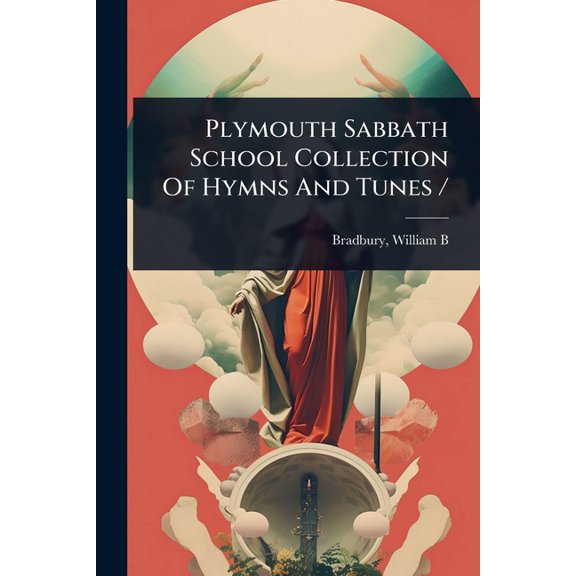 Plymouth Sabbath School Collection Of Hymns And Tunes /, (Paperback)