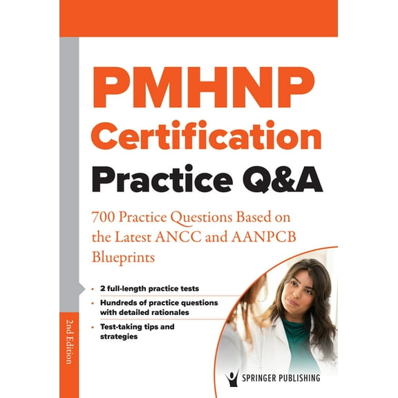 Pmhnp Certification Practice Q&A: 700 Practice Questions Based on the Latest Ancc and Aanpcb Blueprints, (Paperback)