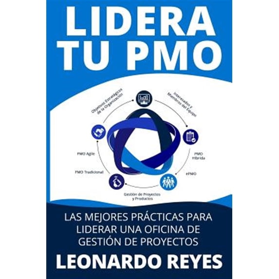 Pmo: Lidera Tu Pmo: Las Mejores Prácticas Para Liderar Una Oficina de Gestión de Proyectos (Paperback)
