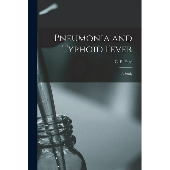 Pneumonia and Typhoid Fever : a Study (Paperback)