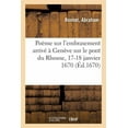 thumbnail image 1 of Poëme Sur l'Embrasement Arrivé À Genève Sur Le Pont Du Rhosne, 17-18 Janvier 1670 (Paperback), 1 of 1