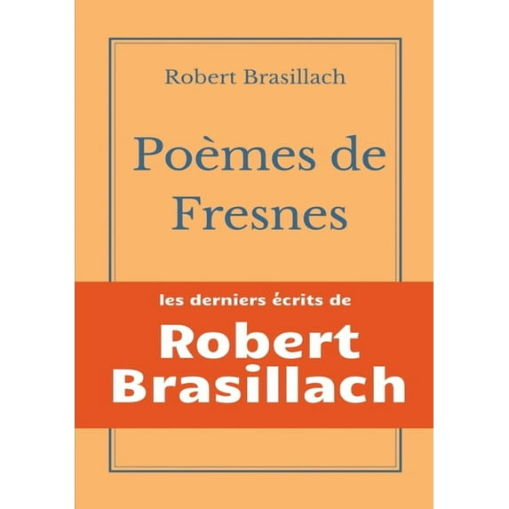 Poèmes de Fresnes: les derniers écrits laissés par Robert Brasillach avant son exécution, (Paperback)