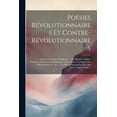 thumbnail image 1 of Poésies Révolutionnaires Et Contre-Révolutionnaires: Ou Recueil, Classé Par Époques: Des Hymnes, Chants Guerriers, Chansons Républicaines, Odes, Satires, Cantiques Des Missionnaires, Etc, Etc.: Les Pl, 1 of 1