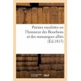 thumbnail image 1 of Poésies Royalistes En l'Honneur Des Bourbons Et Des Monarques Alliés : Dédiées À Sa Majesté l'Empereur de Russie, Par Un Gentilhomme Du MIDI de la France (Paperback), 1 of 1