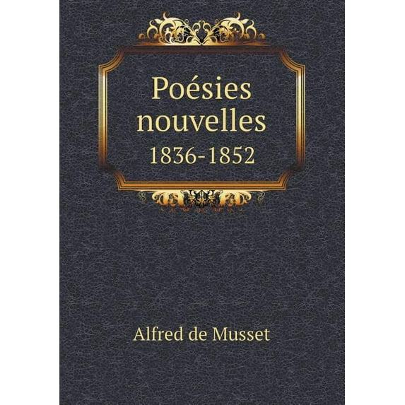 Poésies nouvelles 1836-1852 (Paperback)
