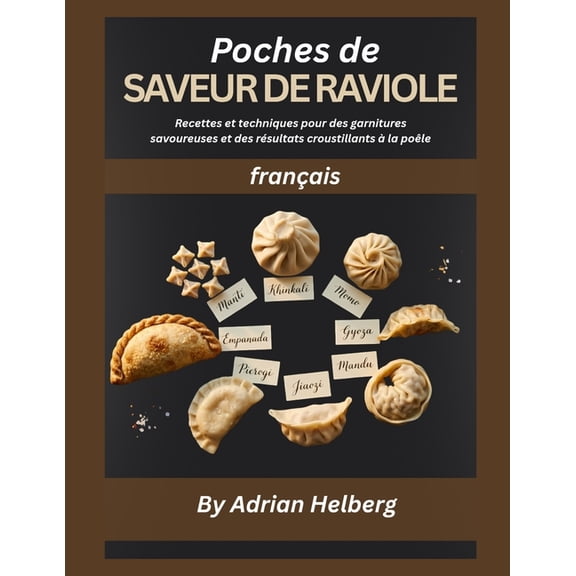 Poches de SAVEUR DE RAVIOLE: Recettes et techniques pour des garnitures savoureuses et des rsultats croustillants la , (Paperback)