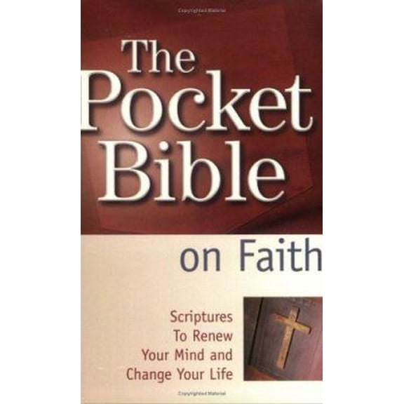 Pre-Owned The Pocket Bible on Faith: Scriptures to Renew Your Mind and Change Your Life (Paperback) 1577945921 9781577945925
