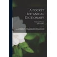 thumbnail image 1 of A Pocket Botanical Dictionary; Comprising the Names, History, and Culture of All Plants Known in Britain; With a Full Explanation of Technical Terms (Paperback), 1 of 1