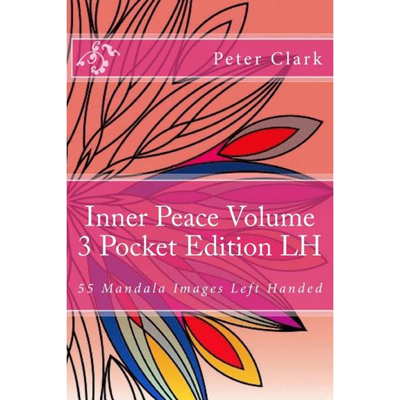 Pocket Coloring Books Inner Peace Volume 3 Pocket Edition LH: 55 Mandala Images Left Handed, (Paperback)