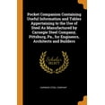 thumbnail image 1 of Pocket Companion Containing Useful Information and Tables Appertaining to the Use of Steel as Manufactured by Carnegie Steel Company, Pittsburg, Pa., for Engineers, Architects and Builders (Paperback), 1 of 1