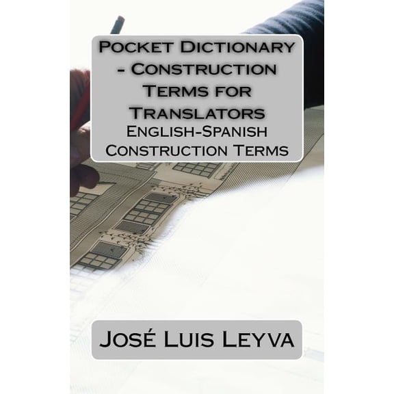 Pocket Dictionary - Construction Terms for Translators : English-Spanish Construction Terms (Paperback)