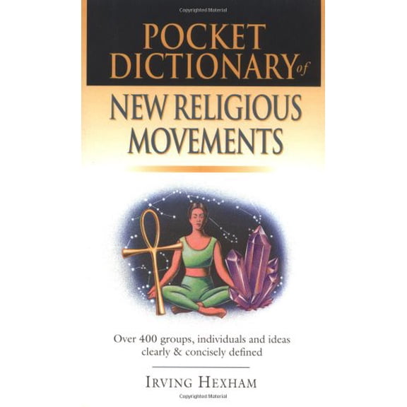 Pre-Owned Pocket Dictionary of New Religious Movements: Over 400 Groups, Individuals & Ideas Clearly and Concisely Defined (Paperback) 0830814663 9780830814664