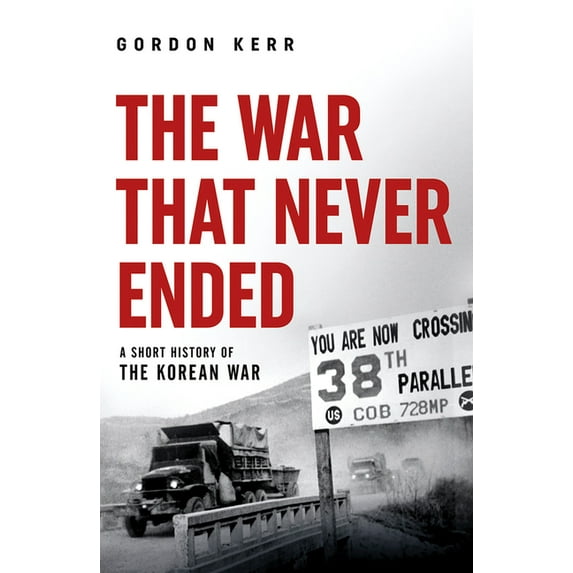 Pocket Essentials (Paperback) The War That Never Ended: A Short History of the Korean War, (Paperback)