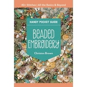 Pocket Guide Beaded Embroidery Handy Pocket Guide 40+ Stitches; All the Basics & Beyond, Paperback