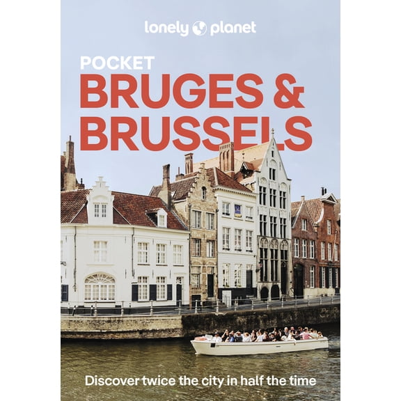 Pocket Guide Lonely Planet Pocket Bruges & Brussels: Discover Twice the City in Half the Time Top Sights Maps & Walking Tours Covers , (Paperback)
