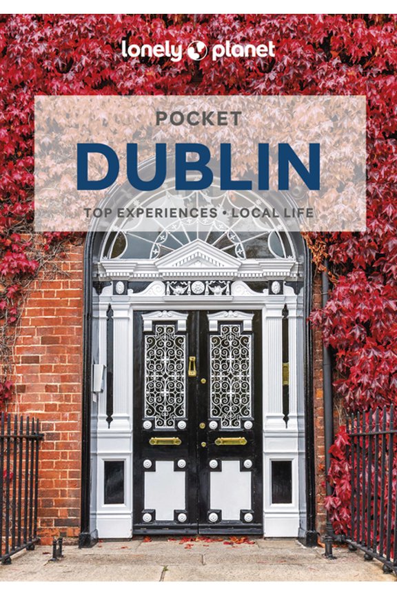 Pocket Guide Lonely Planet Pocket Dublin: Discover Twice the City in Half the Time Top Sights Maps & Walking Tours Covers Kilmainham , (Paperback)