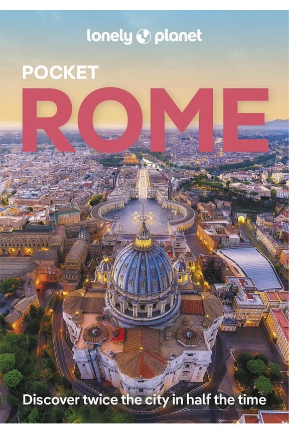 Pocket Guide Lonely Planet Pocket Rome: Discover Twice the City in Half the Time Top Sights Maps & Walking Tours Covers Colosseum, Sp, (Paperback)