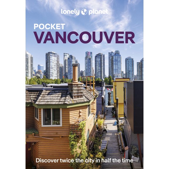 Pocket Guide Lonely Planet Pocket Vancouver: Discover Twice the City in Half the Time Top Sights Maps & Walking Tours Covers Downtown, (Paperback)