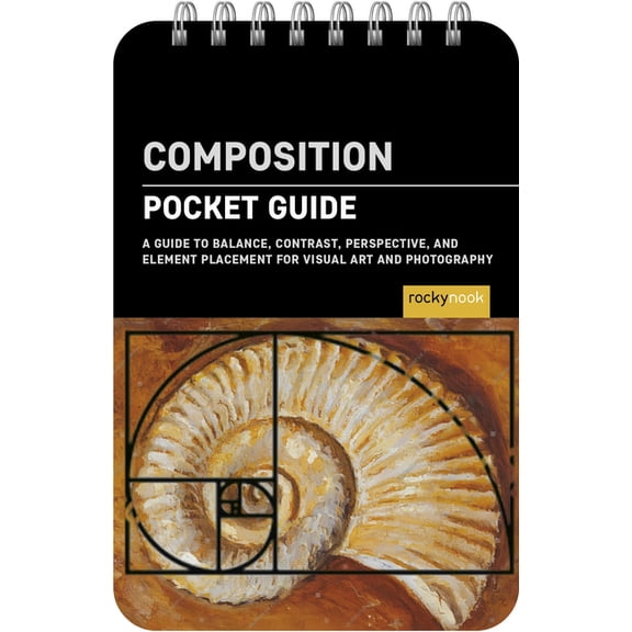 Pocket Guide Series for Photographers Composition: Pocket Guide: Balance, Contrast, Perspective, and Element Placement for Visual Art and Photography, Book 48, (Spiral-Bound)