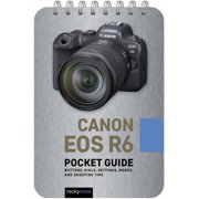 Pocket Guide Series for Photographers Canon EOS R6 Pocket Guide Buttons, Dials, Settings, Modes, and Shooting Tips, Book 13, Spiral-Bound