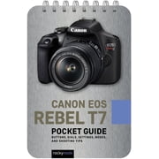 Pocket Guide Series for Photographers Canon EOS Rebel T7 Pocket Guide Buttons, Dials, Settings, Modes, and Shooting Tips Other