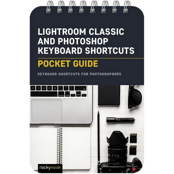 Pocket Guide Series for Photographers: Lightroom Classic and Photoshop Keyboard Shortcuts: Pocket Guide: Keyboard Shortcuts for Photographers (Other)