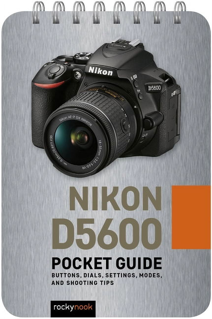 ROCKY NOOK Pocket Guide Series for Photographers: Nikon D5600: Pocket Guide: Buttons, Dials, Settings, Modes, and Shooting Tips (Hardcover)