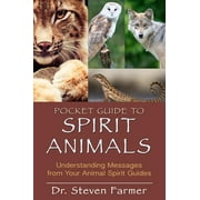 DR. STEVEN FARMER Pocket Guide to Spirit Animals : Understanding Messages from Your Animal Spirit Guides (Paperback)