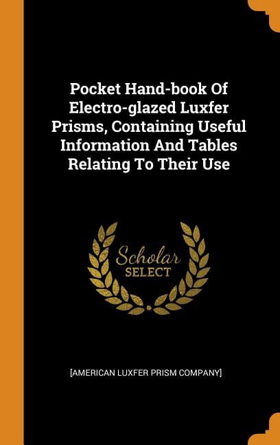 Pocket Hand-Book of Electro-Glazed Luxfer Prisms, Containing Useful Information and Tables Relating to Their Use Hardcover