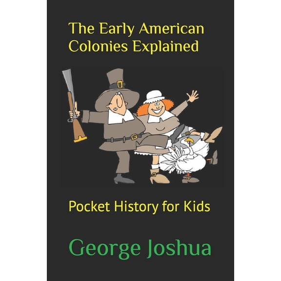 Pocket History for Kids The Early American Colonies Explained: Pocket History for Kids, (Paperback)
