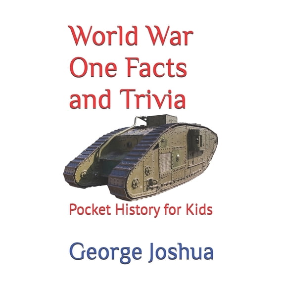 Pocket History for Kids World War One Facts and Trivia: Pocket History for Kids, Book 4, (Paperback)