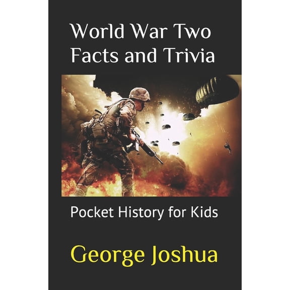 Pocket History for Kids: World War Two Facts and Trivia : Pocket History for Kids (Series #1) (Paperback)