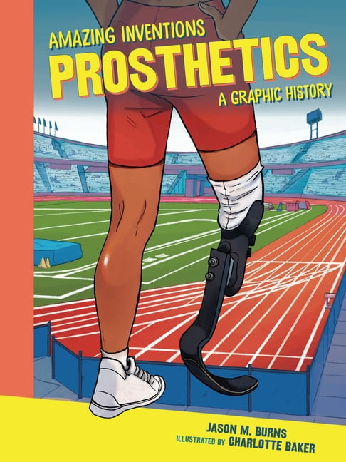 Amazing Inventions Prosthetics: A Graphic History, (Paperback)