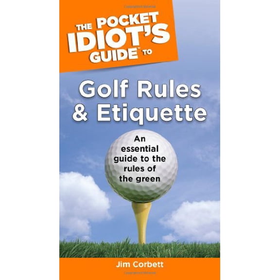 Pre-Owned The Pocket Idiot's Guide to Golf Rules and Etiquette (Paperback) 1592576427 9781592576425