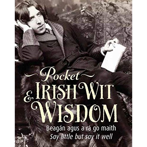 Pre-Owned Pocket Irish Wit & Wisdom: Say Little But Say It Well (Hardcover) 0717169219 9780717169214