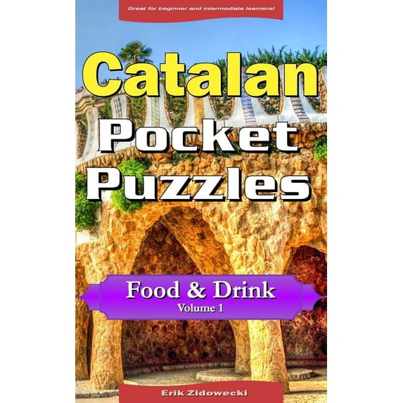 Pocket Languages: Catalan Pocket Puzzles - Food & Drink - Volume 1 : A collection of puzzles and quizzes to aid your language learning (Paperback)