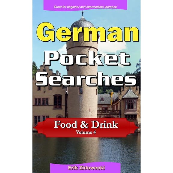 Pocket Languages: German Pocket Searches - Food & Drink - Volume 4: A set of word search puzzles to aid your language learning (Paperback)