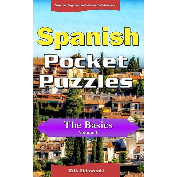 Pocket Languages: Spanish Pocket Puzzles - The Basics - Volume 1 : A collection of puzzles and quizzes to aid your language learning (Paperback)