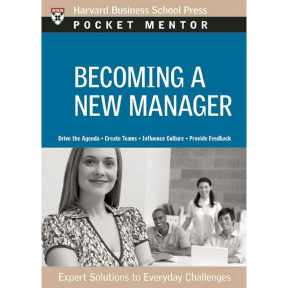 Pocket Mentor Becoming a New Manager: Expert Solutions to Everyday Challenges, (Paperback)
