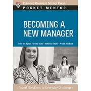 Pocket Mentor Becoming a New Manager Expert Solutions to Everyday Challenges, Paperback
